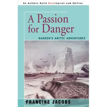 A Passion for Danger: Nansen's Arctic Adventures