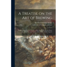 A Treatise on the Art of Brewing: Exhibiting the London Practice of Brewing Porter, Brown Stout, Ale, Table Beer and Various Other Kinds of Malt Liquo
