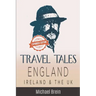 Travel Tales: England, Ireland & The UK