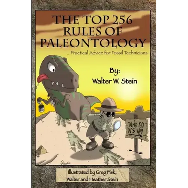 The Top 256 Rules of Paleontology: ...Practical Advice for Fossil Technicians