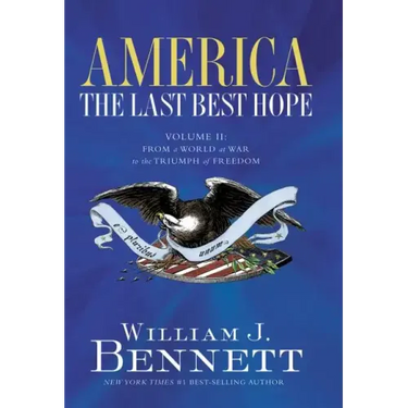 America: The Last Best Hope, Volume 2: From a World at War to the Triumph of Freedom, 1914-1989