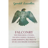 Falconry - The Peregrine, Eyesses, Hacking Hawks, Training, Game Hawking, Records of Sport and Magpie Hawking
