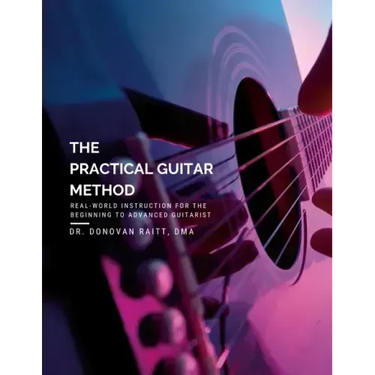 The Practical Guitar Method: Real World Instruction for the Aspiring Professional Guitarist