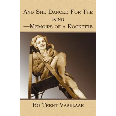 And She Danced For The King - Memoirs of a Rockette