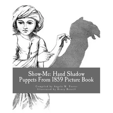 Show-Me: Hand Shadow Puppets From 1859 (Picture Book)