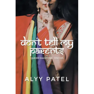 Don't Tell My Parents: Queer Diasporic Truths