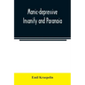 Manic-depressive insanity and paranoia