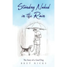 Standing Naked In The Rain: The Story of a Good Dog