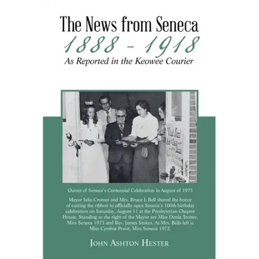 The News from Seneca - 1888 - 1918 - as Reported in the Keowee Courier