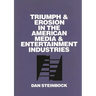 Triumph and Erosion in the American Media and Entertainment Industries