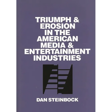 Triumph and Erosion in the American Media and Entertainment Industries