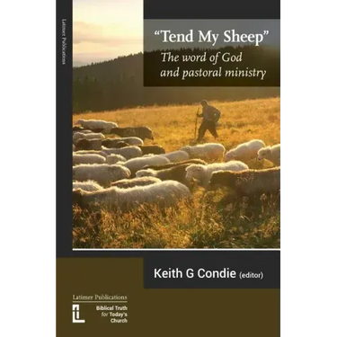Tend My Sheep: The word of God and pastoral ministry