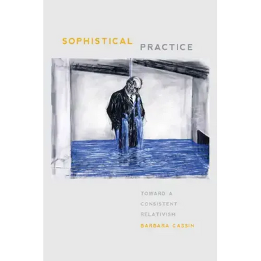 Sophistical Practice: Toward a Consistent Relativism