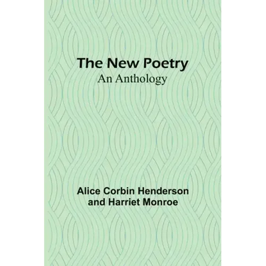 The New Poetry: An Anthology