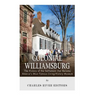 Colonial Williamsburg: The History of the Settlement that Became America's Most Famous Living-History Museum