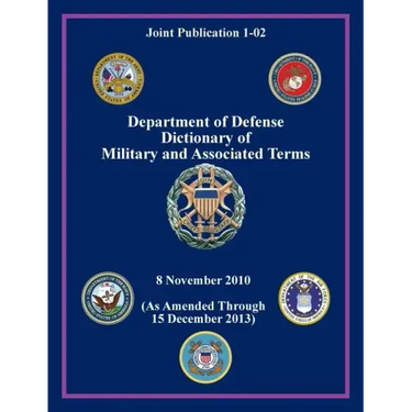 Department of Defense Dictionary of Military and Associated Terms (Joint Publication 1-02)