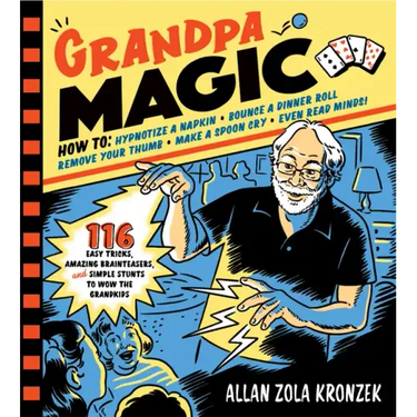 Grandpa Magic: 116 Easy Tricks, Amazing Brainteasers, and Simple Stunts to Wow the Grandkids