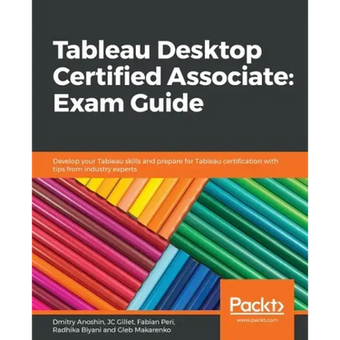 Tableau Desktop Certified Associate: Exam Guide