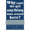 Why Can't We Get Anything Done Around Here?: The Smart Manager's Guide to Executing the Work That Delivers Results: The Smart Manager's Guide to Execu
