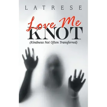 Love Me Knot: (Kindness Not Often Transferred)