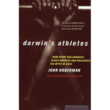 Darwin's Athletes: How Sport Has Damaged Black America and Preserved the Myth of Race