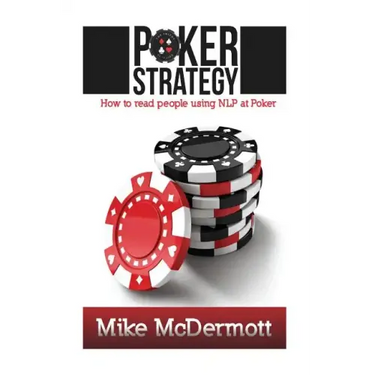 Poker Strategy: How To Read People Using NLP At Poker