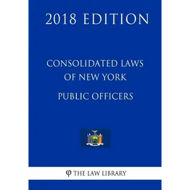 Consolidated Laws of New York - Public Officers (2018 Edition)