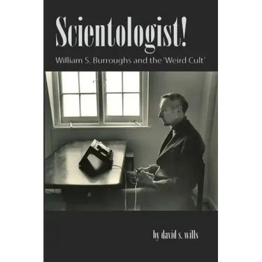 Scientologist!: William S. Burroughs and the 'Weird Cult'