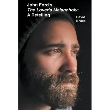 John Ford's The Lover's Melancholy: A Retelling