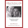 A Heart Too Good to Die: A Shocking Story of Sudden Cardiac Arrest