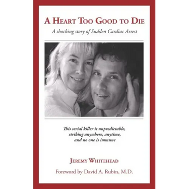 A Heart Too Good to Die: A Shocking Story of Sudden Cardiac Arrest