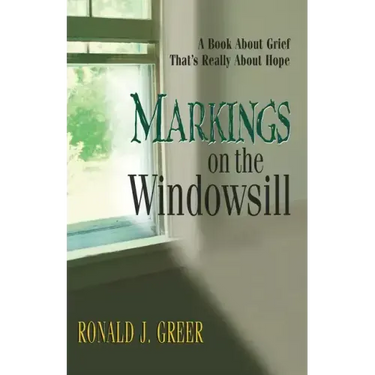 Markings on the Windowsill: A Book about Grief That's Really about Hope