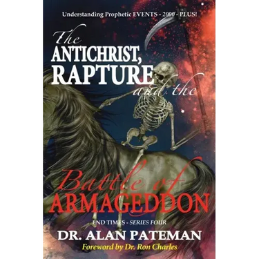 The Antichrist, Rapture and the Battle of Armageddon, Understanding Prophetic EVENTS-2000-PLUS!