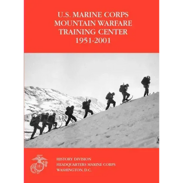 The U.S. Marine Corps Mountain Warfare Training Center 1951-2001