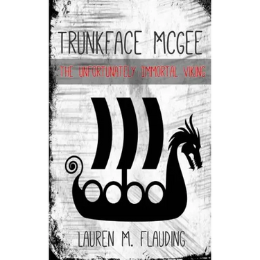 Trunkface McGee: The Unfortunately Immortal Viking
