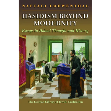 Hasidism Beyond Modernity: Essays in Habad Thought and History