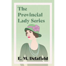 The Provincial Lady Series;Diary of a Provincial Lady, The Provincial Lady Goes Further, The Provincial Lady in America & The Provincial Lady in Warti