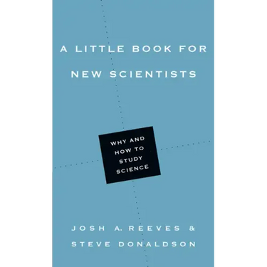 A Little Book for New Scientists: Why and How to Study Science