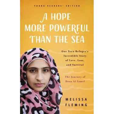 A Hope More Powerful Than the Sea: The Journey of Doaa Al Zamel: One Teen Refugee's Incredible Story of Love, Loss, and Survival