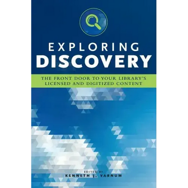 Exploring Discovery: The Front Door to Your Library's Licensed and Digitized Content