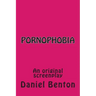 Pornophobia: An original screenplay