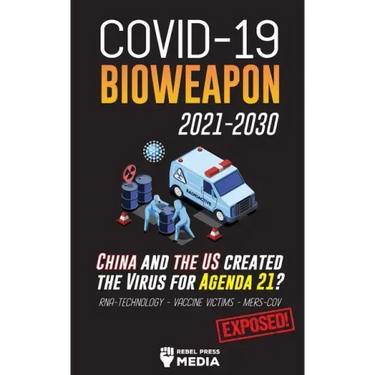 COVID-19 Bioweapon 2021-2030 - China and the US created the Virus for Agenda 21? RNA-Technology - Vaccine Victims - MERS-CoV Exposed!
