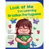 Look At Me I'm Learning Brazilian Portuguese: A Story For Ages 3-6