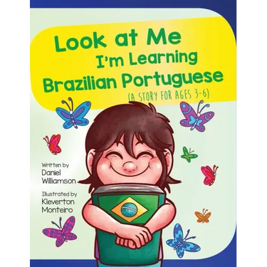 Look At Me I'm Learning Brazilian Portuguese: A Story For Ages 3-6