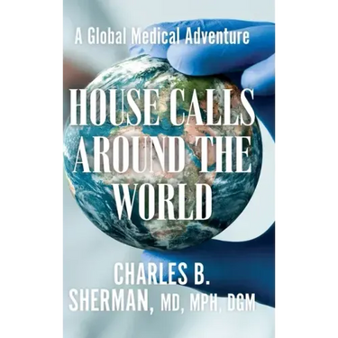 House Calls Around the World: A Global Medical Adventure