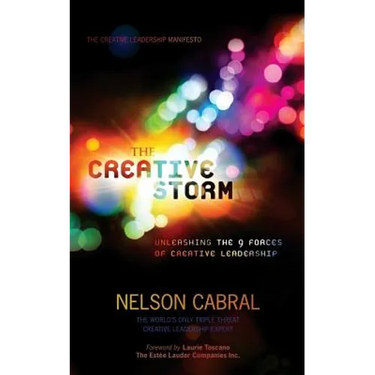 The Creative Storm: Unleashing The 9 Forces Of Creative Leadership