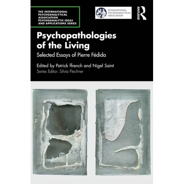 Psychopathologies of the Living: Selected Essays of Pierre Fédida
