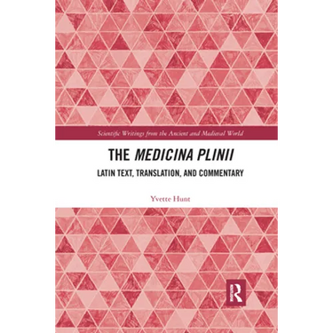 The Medicina Plinii: Latin Text, Translation, and Commentary
