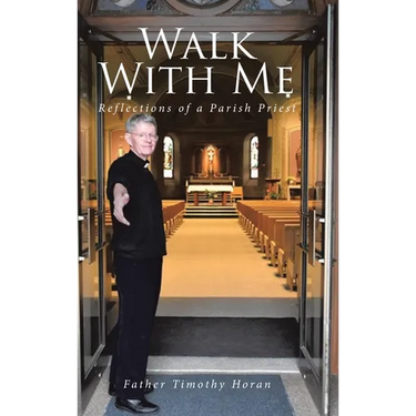 Walk With Me: Reflections of a Parish Priest