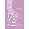 The Secret of the Violet Flame: alchemy for your life